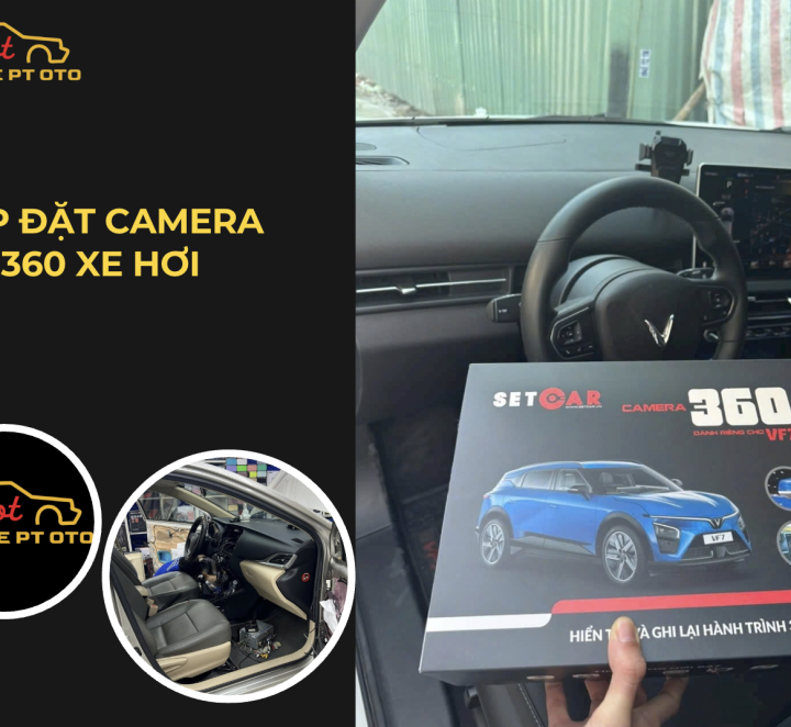 PT OTO – Trung Tâm Lắp Camera 360 Xe Hơi Tân Phú Được Tin Chọn